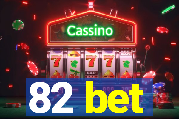 82 bet